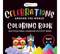 Diversity+ Celebrations Around the World Coloring Book for Kids Ages 4 - 8: Multicultural Learning Activity Book for Classrooms, Global Holidays, Cultural Traditions & Social Studies