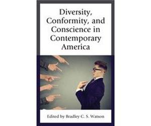 Diversity Conformity and Conscience in Contemporary America Edited by Bradley C S Watson , Contributions by Ryan T Anderson , Contributions by Matthew J Franck , Contributions by Bruce P Frohnen , Con