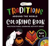 Diversity+ Cultural Traditions Around the World Coloring Book for Kids Ages 4-8: Multicultural Learning Activity Book for Cultural Practices, Social Studies & Diversity Education