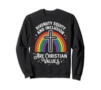 Diversity Equity and Inclusion are Christian Values Sweatshirt