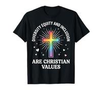 Diversity Equity and Inclusion are Christian Values T-Shirt