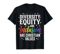 Diversity Equity and Inclusion are Christian Values T-Shirt