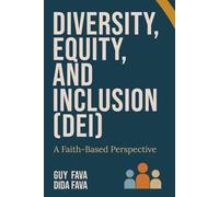 Diversity, Equity, and Inclusion (DEI): A Faith-Based Perspective