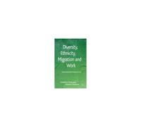 Diversity, Ethnicity, Migration And Work
