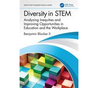 Diversity in STEM Analyzing Inequities and Improving Opportunities in Education and the Workplace - Benjamin Blocker II - CRC Press - ebook (ePub) - Livre
