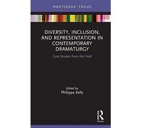 Diversity, Inclusion, And Representation In Contemporary Dramaturgy