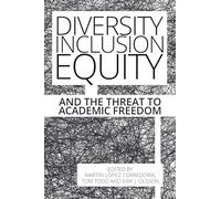 Diversity, Inclusion, Equity and the Threat to Academic Freedom