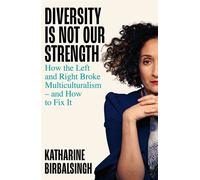 Diversity is not Our Strength How the Left and Right Broke Multiculturalism and How to Fix It - Katharine Birbalsingh - Constable - ebook (ePub) - Livre