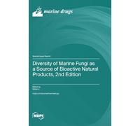 Diversity of Marine Fungi as a Source of Bioactive Natural Products, 2nd Edition