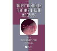 Diversity of Selenium Functions in Health and Disease (Oxidative Stress and Disease) - [Version Originale] Inconnu (Auteur)