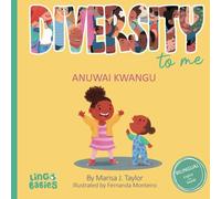 Diversity to me / Anuwai Kwangu: Bilingual Children's Book English & Swahili / Kitabu cha Picha cha Watoto cha Lugha Mbili: Kiingereza na Kiswahili