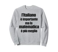 Divertente Grammatica L'Italiano è Importante ma Matematica Sweatshirt