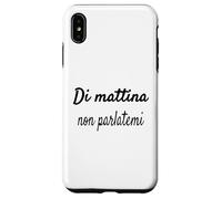 Divertenti Frasi, Di mattina Non parlatemi Coque pour iPhone XS Max