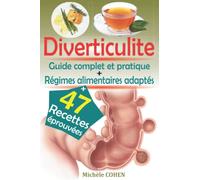 Diverticulite: Guide complet et pratique de la diverticulite avec des recettes anti-inflammatoire éprouvées pour le bien-être digestif et le régime alimentaire diverticules adéquat