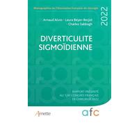 Diverticulite sigmoïdienne Rapport présenté au 124e Congrès français de chirurgie 2022 - ALVES ARNAUD - Arnette - broché - Scolaire / Universitaire