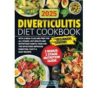Diverticulitis Diet Cookbook for Beginners and Seniors: With a Meal Plan and Prep for All Stages, Gut Health and Nutritious Habits, Food for the Intestines Improves Digestion, Tasty and Easy Recipes