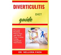 DIVERTICULITIS DIET GUIDE: Prevent Painful Flare-Ups and Heal Your Colon Using Targeted Nutrition