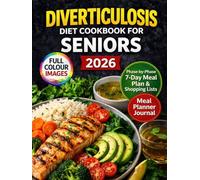 Diverticulosis Diet Cookbook For Seniors 2026: Recipes to Prevent Flare Ups Support Gut Health and Improve Digestion