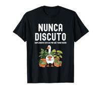 Divertida Frase Nunca Discuto Explico Por Qué Tengo Razon T-Shirt