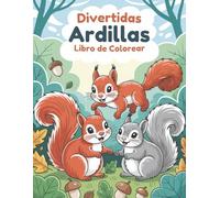 Divertidas Ardillas Libro de Colorear: 60 Escenas del Bosque Fáciles de Colorear para Niños de 4 a 8 Años | Páginas a Una Cara para Evitar que Traspasen los Rotuladores