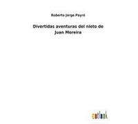 Divertidas Aventuras Del Nieto De Juan Moreira
