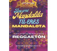 Divertidos Mandalas para colorear con frases de REGGAETÓN para ADULTOS - TU NO ERES MANDALITA, TU ERES MANDALOTA: Las frases más bacanas para colorear de chill.