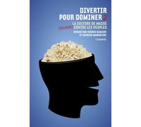 Divertir pour dominer 2 La culture de masse toujours contre les peuples - Cédric Biagini - L'echappee - broché - Essai