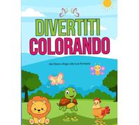 Divertiti colorando: Libro da colorare per bambini 3-5 anni. C'è anche lo spazio per dare libero sfogo alla creatività