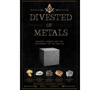 Divested of Metals: Masonic Labour for the Refinement of the Ashlar