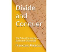 Divide And Conquer: The Art And Strategy To Overcome Challenges