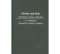 Divide and Rule: The Partition of Africa, 1880-1914