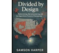 Divided by Design: Redistricting, Gerrymandering, and the Algorithmic Future of Democracy