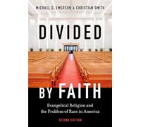 Divided by Faith: Evangelical Religion and the Problem of Race in America