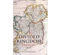 Divided Kingdom: Ireland 1630-1800 (Oxford History of Early Modern Europe) NEUF