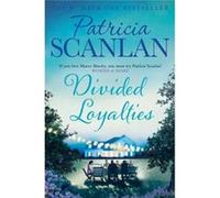 Patricia Scanlan – Divided Loyalties – Chaleur, sagesse et amour à chaque page