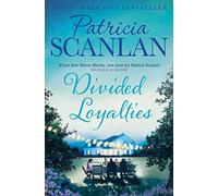Patricia Scanlan – Divided Loyalties – Chaleur, sagesse et amour à chaque page