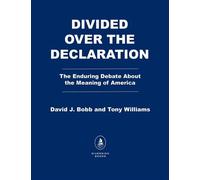 Divided Over the Declaration The Enduring Debate About the Meaning of America - David J. Bobb - Diversion Books - ebook (ePub) - Livre