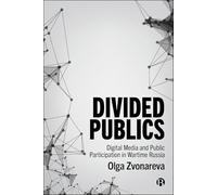 Divided Publics: Digital Media and Public Participation in Wartime Russia