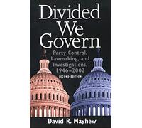 Divided We Govern: Party Control, Lawmaking, and Investigations, 1946-2002, Second Edition