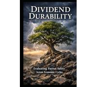 Dividend Durability: Evaluating Payout Safety Across Economic Cycles