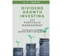 Dividend Growth Investing and Portfolio Management: Use the Power of Dividend Growth to Create a Winning Portfolio