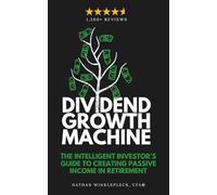 Dividend Growth Machine: How to Supercharge Your Investment Returns with Dividend Stocks