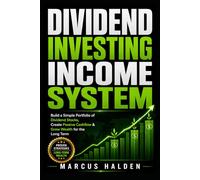 Dividend Investing Income System: Build a Simple Portfolio of Dividend Stocks, Create Passive Cashflow & Grow Wealth for the Long Term