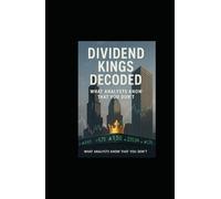 Dividend Kings Decoded: What Analysts Know That You Don’t
