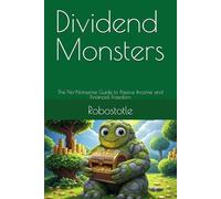 Dividend Monsters: The No-Nonsense Guide to Passive Income and Financial Freedom