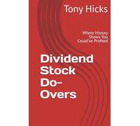 Dividend Stock Do-Overs: Where History Shows You Could’ve Profited