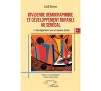 Dividende Démographique Et Développement Durable Au Sénégal - Volume 1, Le Développement Sous Un Nouveau Prisme