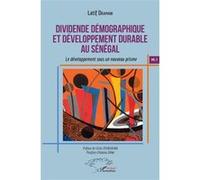 Dividende Démographique Et Développement Durable Au Sénégal - Volume 2, Le Développement Sous Un Nouveau Prisme