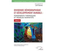 Dividende Démographique Et Développement Durable - Tome 2, Fondements Théoriques Et Modèles Normatifs