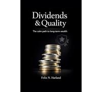 Dividends & Quality: The calm path to long term wealth